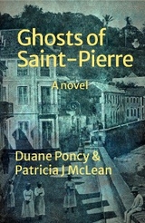 Ghosts of Saint-Pierre -  Patricia J McLean,  Duane Poncy