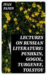 Lectures on Russian Literature: Pushkin, Gogol, Turgenef, Tolstoy - Ivan Panin