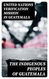 The Indigenous Peoples of Guatemala - United Nations Verification Mission in Guatemala