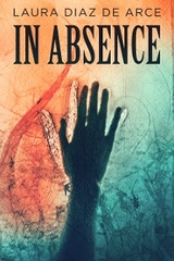 In Absence - Laura Diaz de Arce