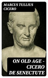 On Old Age - Cicero de Senectute - Marcus Tullius Cicero