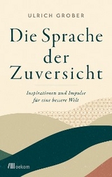 Die Sprache der Zuversicht - Ulrich Grober