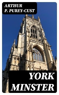 York Minster - Arthur P. Purey-Cust