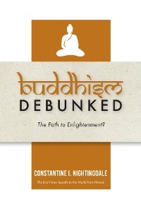 Buddhism Debunked - Constantine I. Nightingdale