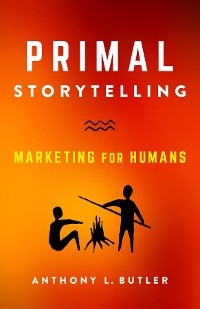 Primal Storytelling -  Anthony L. Butler