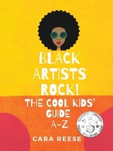 Black Artists Rock! The Cool Kids' Guide A-Z - Cara Reese