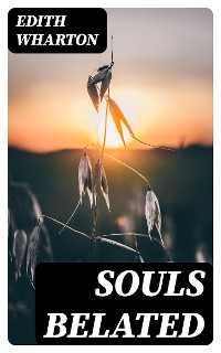 Souls Belated - Edith Wharton