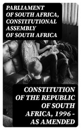 Constitution of the Republic of South Africa, 1996 — as amended - Parliament of South Africa, Constitutional Assembly of South Africa