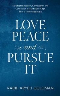 Love Peace and Pursue It - Aryeh Goldman