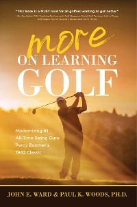 More on Learning Golf -  John E Ward,  Ph.D. Paul Woods