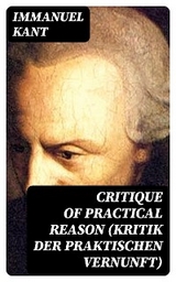 Critique of Practical Reason (Kritik der praktischen Vernunft) - Immanuel Kant