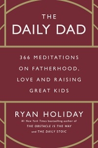 Daily Dad -  Ryan Holiday