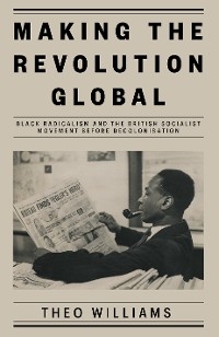 Making the Revolution Global - Theo Williams