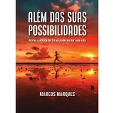 Além das suas possibilidades - Marcos Marques