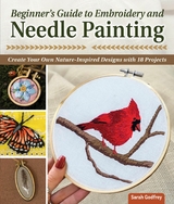 Beginner's Guide to Embroidery and Needle Painting -  Sarah Godfrey