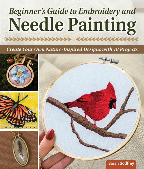 Beginner's Guide to Embroidery and Needle Painting -  Sarah Godfrey