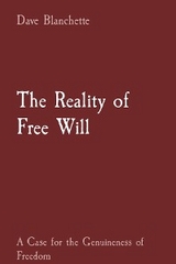 The Reality of Free Will - Dave J Blanchette