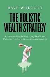 The Holistic Wealth Strategy - Dave Wolcott