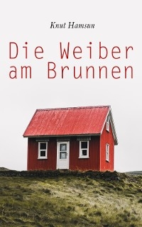 Die Weiber am Brunnen - Knut Hamsun