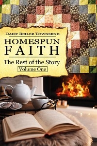 Homespun Faith, The Rest of the Story, Volume One - Beiler Townsend