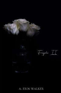 Fragile II - A. Erin Walker