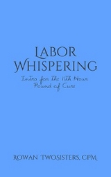 Labor Whispering, Intro for the 11th Hour Pound of Cure -  Rowan TwoSisters