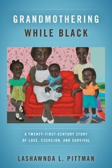 Grandmothering While Black - LaShawnDa L. Pittman