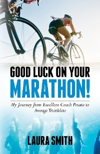 Good Luck on Your Marathon! -  Laura Smith