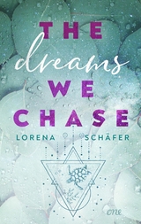 The dreams we chase - Emerald Bay, Band 3 -  Lorena Schäfer