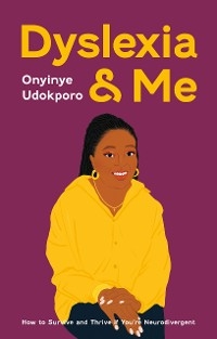 Dyslexia and Me -  Onyinye Udokporo