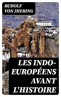 Les Indo-Européens avant l'histoire - Rudolf von Jhering