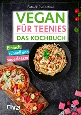 Vegan für Teenies: Das Kochbuch -  Patrick Rosenthal