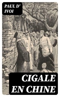 Cigale en Chine - Paul d' Ivoi