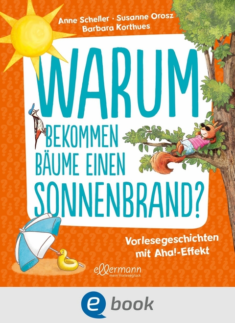 Warum bekommen Bäume einen Sonnenbrand? - Susanne Orosz, Anne Scheller