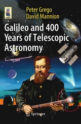 Galileo and 400 Years of Telescopic Astronomy - Peter Grego, David Mannion