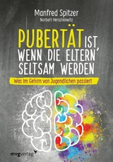 Pubertät ist, wenn die Eltern seltsam werden - Manfred Spitzer, Norbert Herschkowitz