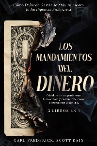 Los Mandamientos del Dinero - Carl Frederick, Scott Kain