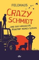 Crazy Schmidt ... und der krasseste Roadtrip meines Lebens -  Hans-Jürgen Feldhaus