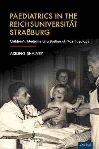 Paediatrics in the Reichsuniversität Straßburg -  Aisling Shalvey