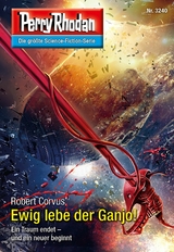 Perry Rhodan 3240: Ewig lebe der Ganjo! - Robert Corvus