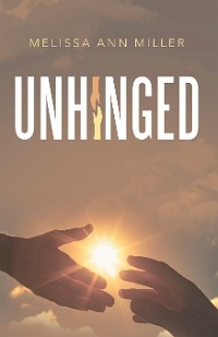 Unhinged - Melissa Ann Miller