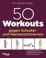 50 Workouts gegen Schulter- und Nackenschmerzen -  Torsten Pfitzer