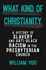 What Kind of Christianity -  William Yoo