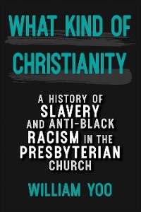 What Kind of Christianity -  William Yoo