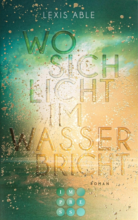 Wo sich Licht im Wasser bricht (Westcoast Skies 1) -  Lexis Able