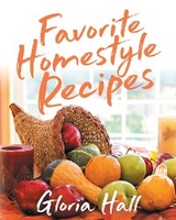 Favorite Homestyle Recipes - Gloria Hall