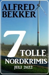 7 tolle Nordkrimis Juli 2022 - Alfred Bekker