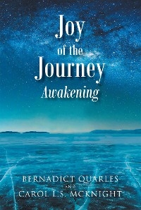 Joy of the Journey - Bernadict Quarles, Carol L.S L.S. McKnight