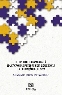 O Direito Fundamental à Educação das Pessoas com Deficiência e a Educação Inclusiva - Sara Soares Pereira Porto Andrade