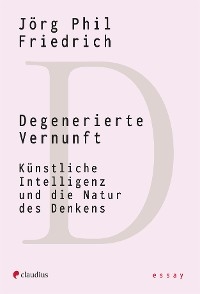 Degenerierte Vernunft - Jörg Phil Friedrich